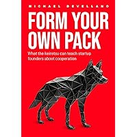 Form Your Own Pack: How A Forgotten Japanese Business Model Teaches Startups About The Power of Cooperation