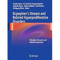 Dupuytren’s Disease and Related Hyperproliferative Disorders: Principles, Research, and Clinical Perspectives Dupuytren’s Disease and Related Hyperproliferative Disorders: Principles, Research, and Clinical Perspectives Kindle Hardcover Paperback