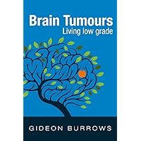 Brain Tumours: Living low grade (Facing Brain Cancer Book 1) Brain Tumours: Living low grade (Facing Brain Cancer Book 1) Kindle Paperback