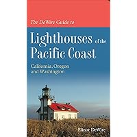 The DeWire Guide to Lighthouses of the Pacific Coast: California, Oregon and Washington The DeWire Guide to Lighthouses of the Pacific Coast: California, Oregon and Washington Paperback
