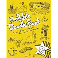 The Bible Doodle Book: Amazing Bible Pictures You Can Complete and Create! The Bible Doodle Book: Amazing Bible Pictures You Can Complete and Create! Paperback