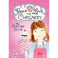 The Cupcake Club: Peace, Love, and Cupcakes (The Cupcake Club, 1) The Cupcake Club: Peace, Love, and Cupcakes (The Cupcake Club, 1) Paperback Kindle Audible Audiobook Hardcover