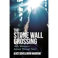 The Stone Wall Crossing: Abby Whittier's Journey Through Time