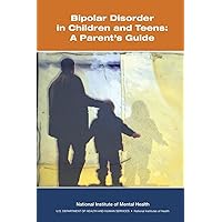 Bipolar Disorder in Children and Teens: A Parent's Guide Bipolar Disorder in Children and Teens: A Parent's Guide Paperback