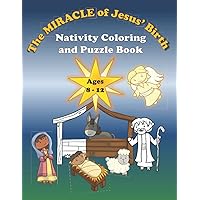 Nativity Coloring and Puzzle Book Ages 8-12: The MIRACLE of Jesus' Birth Nativity Coloring and Puzzle Book Ages 8-12: The MIRACLE of Jesus' Birth Paperback