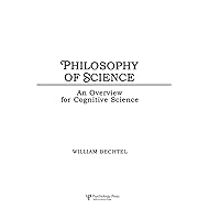 Philosophy of Science: An Overview for Cognitive Science (Tutorial Essays in Cognitive Science Series) Philosophy of Science: An Overview for Cognitive Science (Tutorial Essays in Cognitive Science Series) Kindle Hardcover Paperback