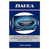 ZIAGRA: The easy-to-understand erectile dysfunction treatment guide and sexual enhancement for men