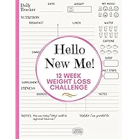 Weight Loss Journal: 12 Week Challenge Daily Progress Tracking for Diet, Exercise & Nutrition - Food Diary, Health and Wellness Tracker for Women