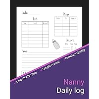 Nanny Daily Log: Simple Baby & Toddler Schedule Tracking Book: Feed, Sleep, Diapers, Activity & Notes, Baby Log Sheet