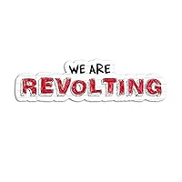 We are Revolting Musical Quote Sticker Decal Notebook Car Laptop 5.5