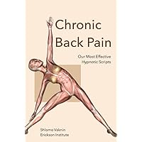 Chronic Back Pain: Our Most Effective Hypnotic Scripts Chronic Back Pain: Our Most Effective Hypnotic Scripts Paperback Kindle