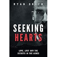 Seeking Hearts: Love, Lust and the Secrets in the Ashes (True Crime)