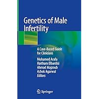 Genetics of Male Infertility: A Case-Based Guide for Clinicians Genetics of Male Infertility: A Case-Based Guide for Clinicians Kindle Hardcover Paperback