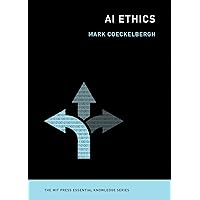 AI Ethics (The MIT Press Essential Knowledge series) AI Ethics (The MIT Press Essential Knowledge series) Paperback Kindle Audible Audiobook Audio CD