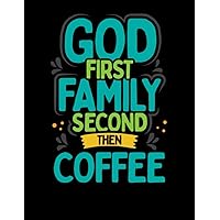 God First Family Second Then Coffee: This wonderful daily planner is perfect for those who know priorities in Life - God, Family and of course Coffee. Makes a great gift for yourself and others.