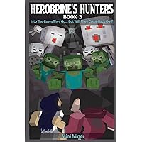 Herobrine's Hunters Book 3: Into The Caves They Go... But Will They Come Back Out?