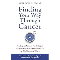 Finding Your Way through Cancer: An Expert Cancer Psychologist Helps Patients and Survivors Face the Challenges of Illness Finding Your Way through Cancer: An Expert Cancer Psychologist Helps Patients and Survivors Face the Challenges of Illness Paperback Kindle