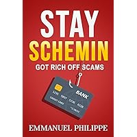 Stay Schemin: Got Rich off Scams Stay Schemin: Got Rich off Scams Paperback Kindle