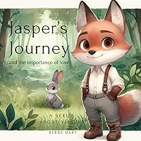 Jasper's Journey and the importance of love: a series about virtues Jasper's Journey and the importance of love: a series about virtues Paperback Kindle