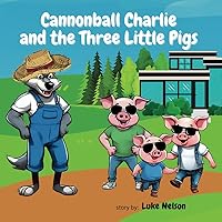 Cannonball Charlie and the Three Little Pigs