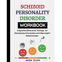 Schizoid Personality Disorder Workbook: Cogntitve Behavioral Therapy for Developing Connection and Meaningful Relationships