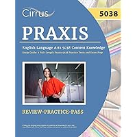 Praxis English Language Arts 5038 Content Knowledge Study Guide: 2 Full-Length Praxis 5038 Practice Tests and Exam Prep Praxis English Language Arts 5038 Content Knowledge Study Guide: 2 Full-Length Praxis 5038 Practice Tests and Exam Prep Paperback