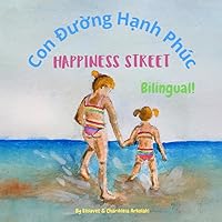 Happiness Street - Con Đường Hạnh Phúc: A bilingual book for kids learning Vietnamese (English Vietnamese edition) (Vietnamese Bilingual Books - Fostering Creativity in Kids)