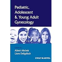 Pediatric, Adolescent and Young Adult Gynecology Pediatric, Adolescent and Young Adult Gynecology Hardcover