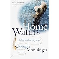 Home Waters: Fishing with an Old Friend: A Memoir Home Waters: Fishing with an Old Friend: A Memoir Paperback Hardcover
