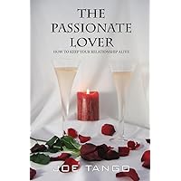 The Passionate Lover: How To Keep Your Relationship Alive The Passionate Lover: How To Keep Your Relationship Alive Paperback Kindle