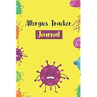 Allergies Tracker Journal: 6*9 in 120 pages FOR KIDS - Foods, Environment, Animals & others. Runny Nose, Scratchy Throat, Itching, Facial swelling, ... Abdominal pain, Difficulty breathing, Other