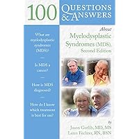 100 Questions & Answers About Myelodysplastic Syndromes 100 Questions & Answers About Myelodysplastic Syndromes Paperback Kindle