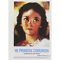 Mi Primera Comunion: Catecismo del nino (Spanish Edition) Mi Primera Comunion: Catecismo del nino (Spanish Edition) Paperback Kindle