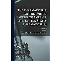 The Pharmacopeia of the United States of America (The United States Pharmacopeia); Edition 1883; Volume 6 The Pharmacopeia of the United States of America (The United States Pharmacopeia); Edition 1883; Volume 6 Hardcover Paperback
