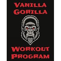 Vanilla Gorilla Workout Program Vanilla Gorilla Workout Program Paperback