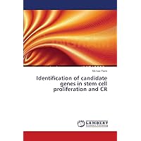 Identification of candidate genes in stem cell proliferation and CR Identification of candidate genes in stem cell proliferation and CR Paperback