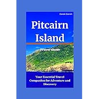 Pitcairn Island Travel Guide: Your Essential Travel Companion for Adventure and Discovery Pitcairn Island Travel Guide: Your Essential Travel Companion for Adventure and Discovery Kindle Paperback