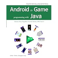 Android 2D Game programming with Java: Easy for teens by using Game library Android 2D Game programming with Java: Easy for teens by using Game library Paperback Kindle