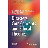 Disasters: Core Concepts and Ethical Theories (Advancing Global Bioethics Book 11) Disasters: Core Concepts and Ethical Theories (Advancing Global Bioethics Book 11) Kindle Hardcover Paperback