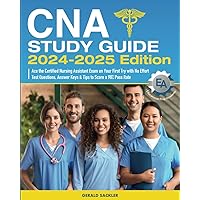 CNA Study Guide 2024-2025 Edition: Ace the Certified Nursing Assistant Exam on Your First Try with No Effort | Test Questions, Answer Keys & Tips to Score a 98% Pass Rate CNA Study Guide 2024-2025 Edition: Ace the Certified Nursing Assistant Exam on Your First Try with No Effort | Test Questions, Answer Keys & Tips to Score a 98% Pass Rate Paperback Kindle