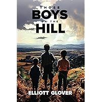 Those Boys on the Hill Those Boys on the Hill Paperback Kindle Hardcover