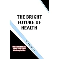 The Bright Future of Health: Ultraviolet Blood Irradiation Therapy to Treat Chronic Inflammatory Conditions The Bright Future of Health: Ultraviolet Blood Irradiation Therapy to Treat Chronic Inflammatory Conditions Kindle Paperback