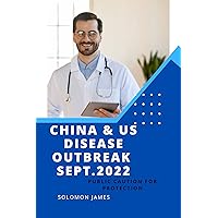 CHINA AND US DISEASE OUTBREAK(Sept.2022): PUBLIC CAUTION FOR PROTECTION CHINA AND US DISEASE OUTBREAK(Sept.2022): PUBLIC CAUTION FOR PROTECTION Kindle Paperback