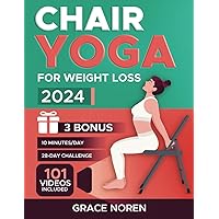 Chair Yoga for Weight Loss: Transform Your Body in Just 10 Minutes a Day. Lose Belly Fat With Our 100+ Low-Impact Video Illustrated Exercises for Seniors and Beginners | 28-Day Challenge Included