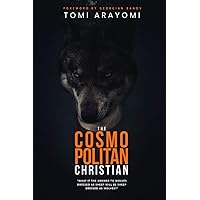The Cosmopolitan Christian: What if the answer to wolves dressed as sheep will be sheep dressed as wolves The Cosmopolitan Christian: What if the answer to wolves dressed as sheep will be sheep dressed as wolves Paperback Kindle