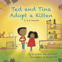 Ted and Tina Adopt a Kitten: T, D, N Sounds (Phonological and Articulation Children's Books) Ted and Tina Adopt a Kitten: T, D, N Sounds (Phonological and Articulation Children's Books) Paperback Kindle Hardcover