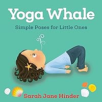 Yoga Whale: Simple Poses for Little Ones (Yoga Kids and Animal Friends Board Books)