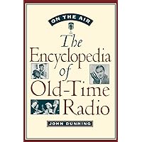 On the Air: The Encyclopedia of Old-Time Radio On the Air: The Encyclopedia of Old-Time Radio Hardcover Kindle