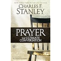 Prayer: The Ultimate Conversation Prayer: The Ultimate Conversation Paperback Kindle Hardcover