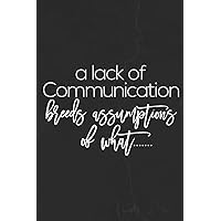 A Lack Of Communication Breeds Assumptions Of What: Motivational Notebook Journal Positive Vibes Quote Lined Composition Book Inspirational Diary